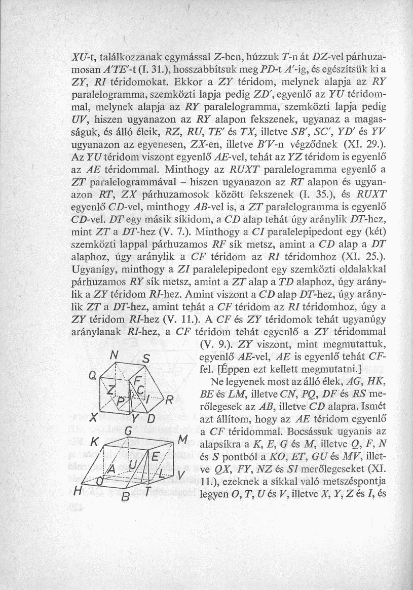 XU-t, találkozzanak egymással Z-ben, húzzuk T-n át DZ-vel párhuzamosan A'TE'-t (I. 31.), hosszabbítsuk megpd-t A'-i%, és egészítsük ki a ZY, Rí téridomokat.