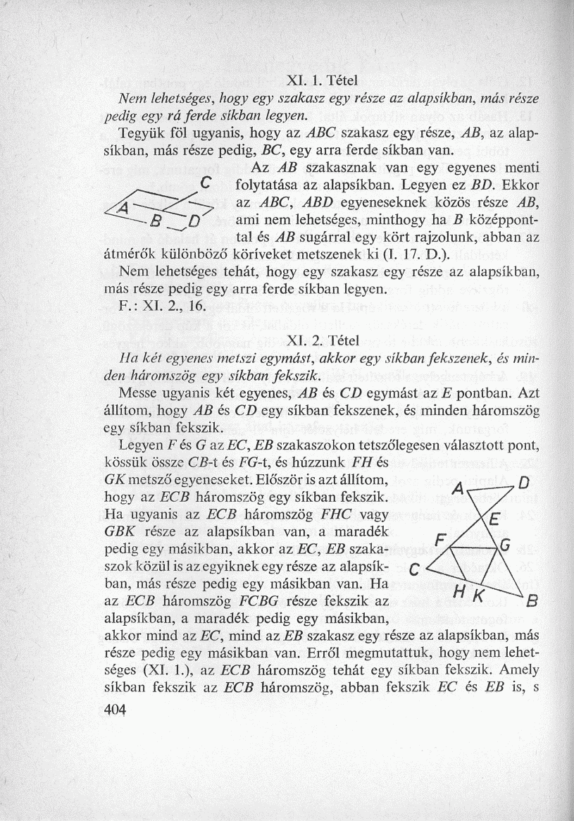 XI. 1. Tétel Nem lehetséges, hogy egy szakasz egy része az alapsíkban, más része pedig egy rá ferde síkban legyen.