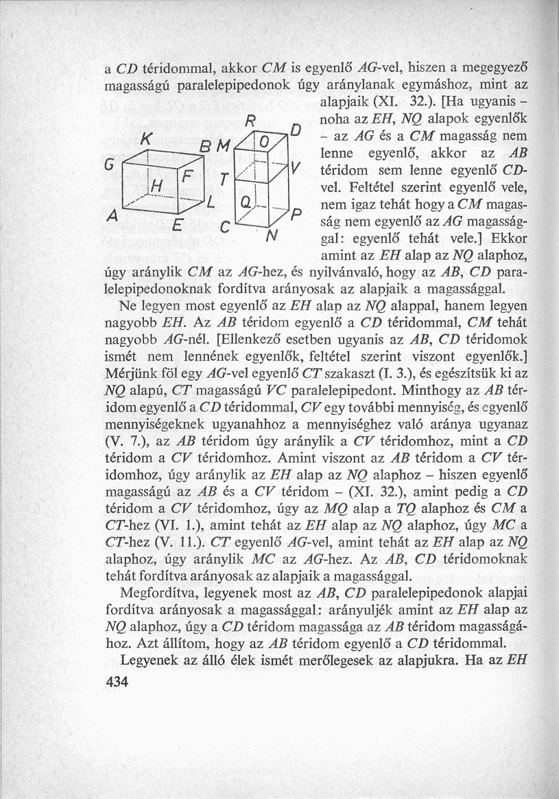 a CD téridommal, akkor CM is egyenlő AG-vel, hiszen a megegyező magasságú paralelepipedonok úgy aránylanak egymáshoz, mint az alapjaik (XI. 32.).