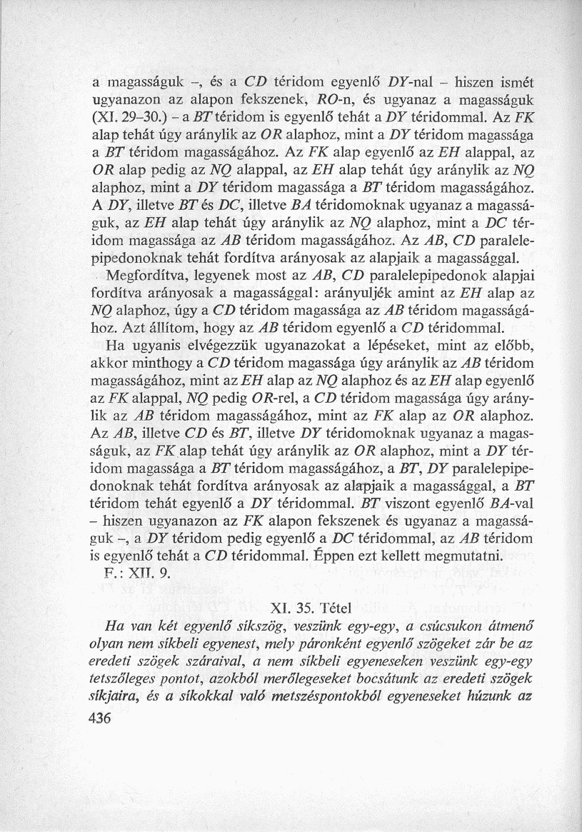 a magasságuk -, és a CD téridom egyenlő DF-nal - hiszen ismét ugyanazon az alapon fekszenek, RO-n, és ugyanaz a magasságuk (XI. 29-30.) - a BT téridom is egyenlő tehát a DY téridommal.