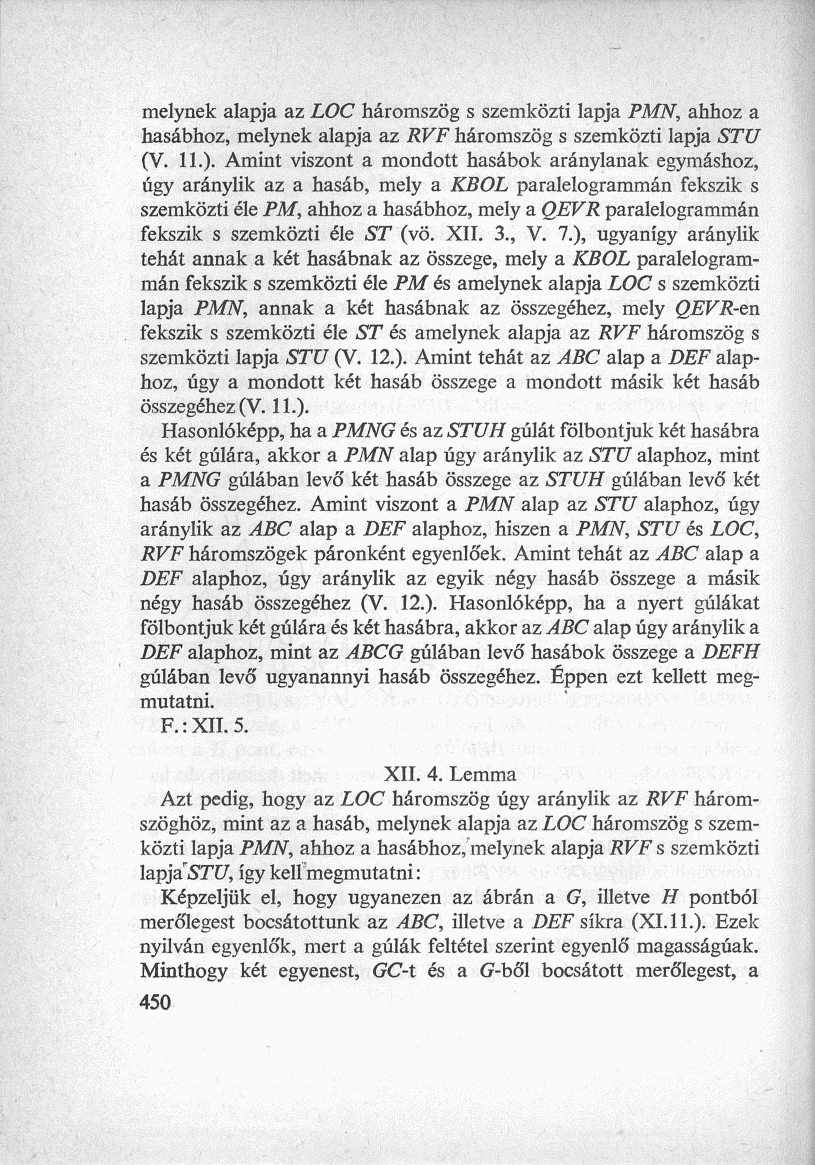 melynek alapja az LOC háromszög s szemközti lapja PMN, ahhoz a hasábhoz, melynek alapja az RVF háromszög s szemközti lapja STU (V. 11.).