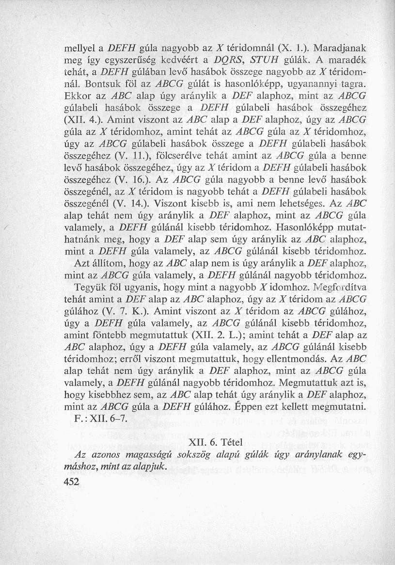 mellyel a DEFH gúla nagyobb az X téridomnál (X. 1.). Maradjanak meg így egyszerűség kedvéért a DQRS, STUH gúlák. A maradék tehát, a DEFH gúlában levő hasábok összege nagyobb az X téridomnál.