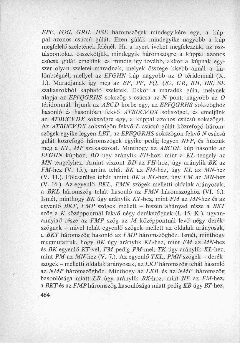 EPF, FQG, GRH, HSE háromszögek mindegyikére egy, a kúppal azonos csúcsú gúlát. Ezen gúlák mindegyike nagyobb a kúp megfelelő szeletének felénél.