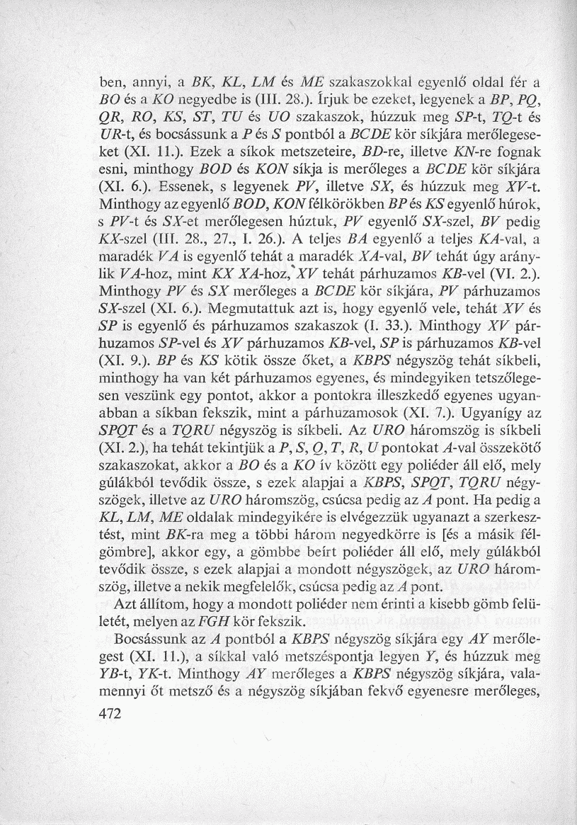 ben, annyi, a BK, KL, LM és ME szakaszokkal egyenlő oldal fér a BO és a KO negyedbe is (III. 28.).