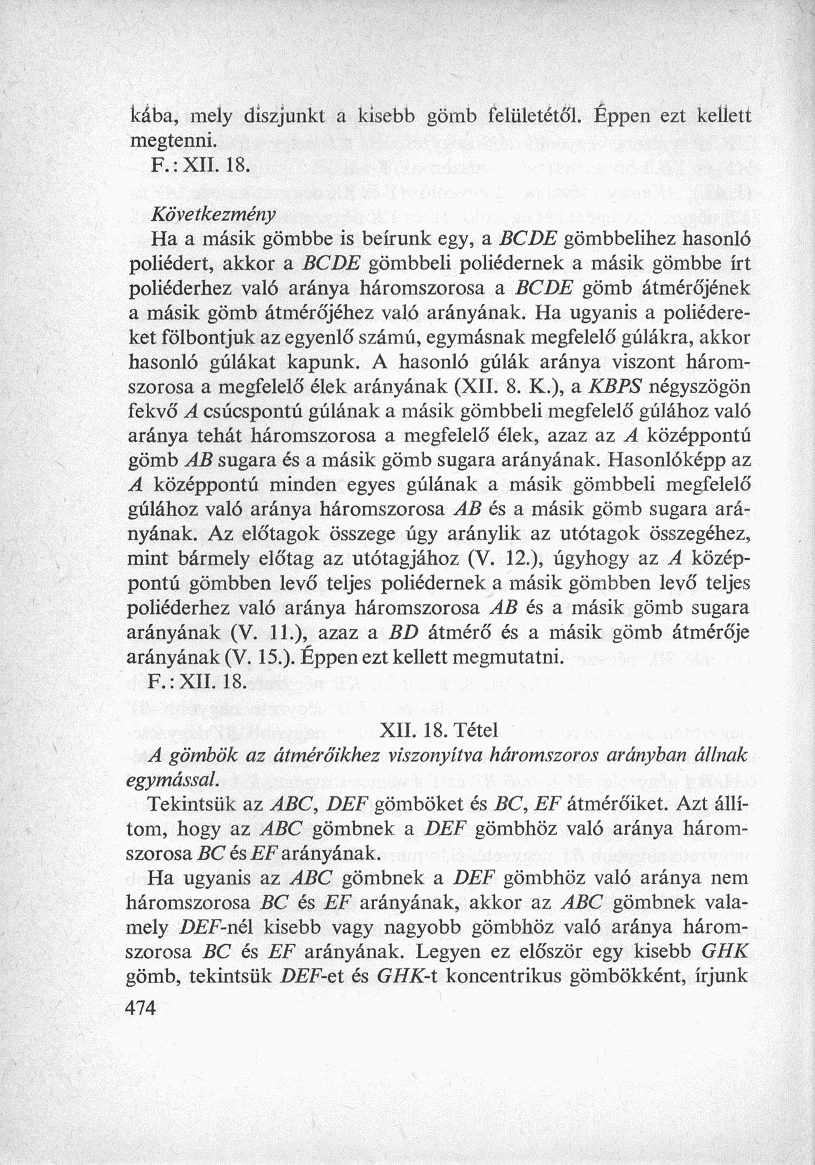 kába, mely diszjunkt a kisebb gömb felületétől. Éppen ezt kellett megtenni. F.: XII. 18.