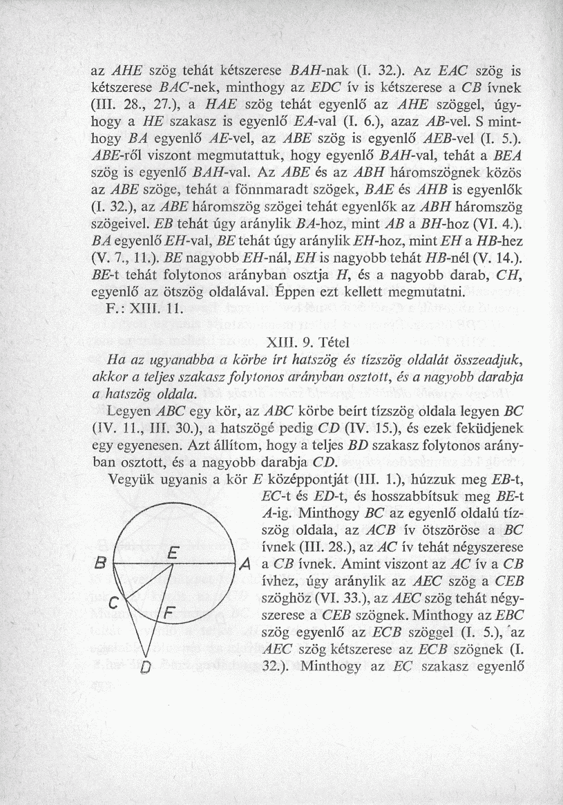 az AHE szög tehát kétszerese BAH-nak (I. 32.). Az EAC szög is kétszerese BAC-nek, minthogy az EDC ív is kétszerese a C5 ívnek (III. 28., 27.), a ílíi?