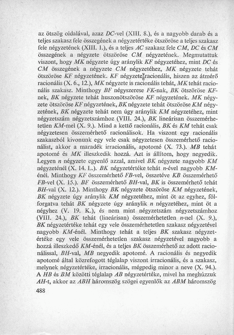 az ötszög oldalával, azaz DC-vel (XIII. 8.), és a nagyobb darab és a teljes szakasz fele összegének a négyzetértéke ötszöröse a teljes szakasz fele négyzetének (XIII. 1.