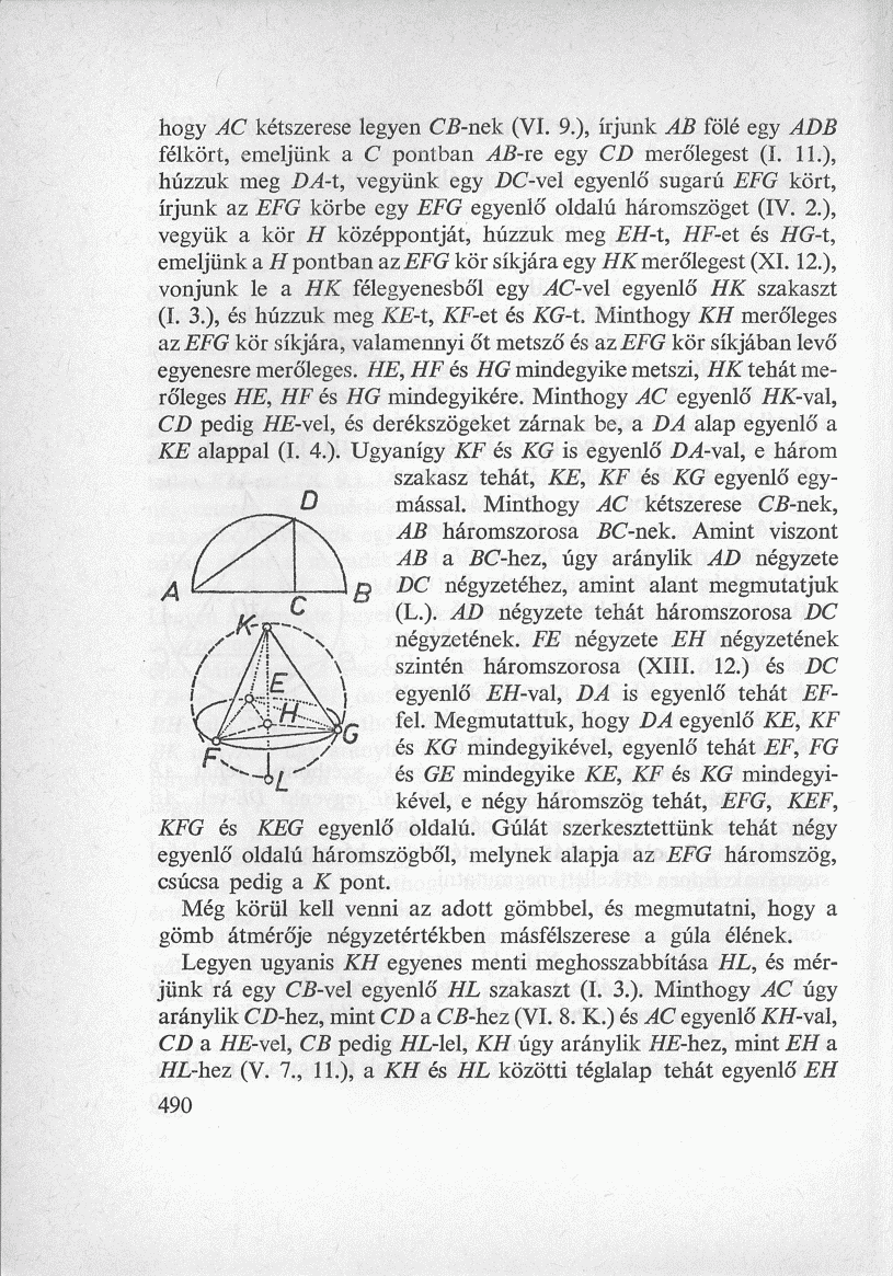 hogy AC kétszerese legyen CB-nek (VI. 9.), írjunk AB fölé egy ADB félkört, emeljünk a C pontban AB-ie egy CD merőlegest (I. 11.