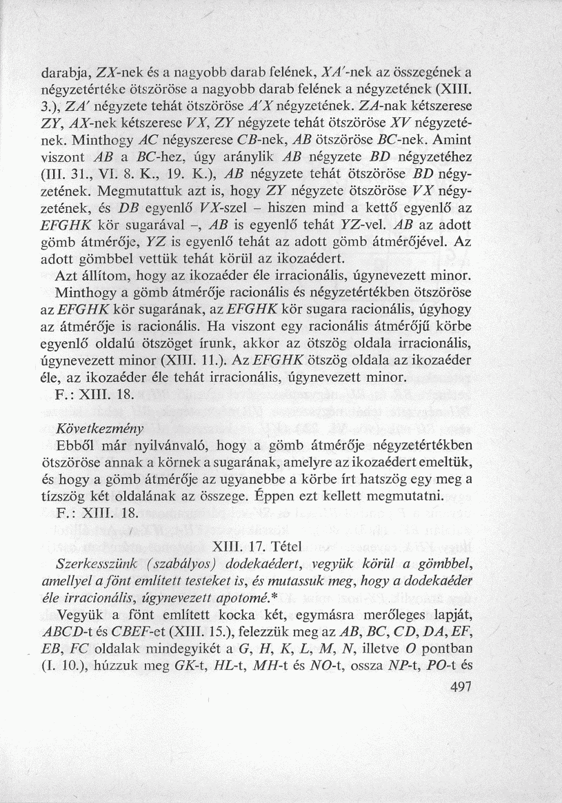 darabja, ZX-nek és a nagyobb darab felének, XA'-nék az összegének a négyzetértéke ötszöröse a nagyobb darab felének a négyzetének (XIII. 3.), ZA' négyzete tehát ötszöröse A'X négyzetének.