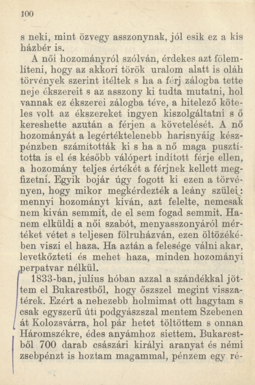 100 s neki, mint özvegy asszonynak, jól esik ez a kis házbér is.