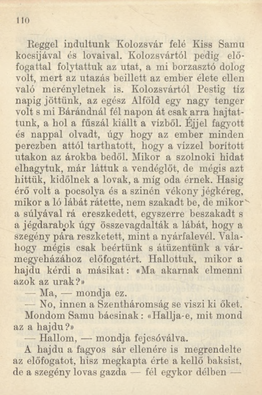 110 Eeggel indultunk Kolozsvár felé Kiss Samu kocsijával és lovaival.