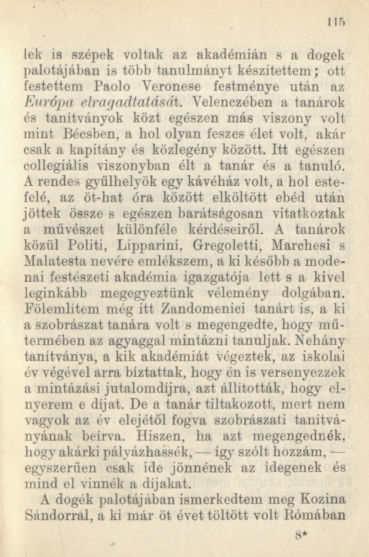 lek is szépek voltak az akadémián s a dogek palotájában is több tanulmányt készítettem; ott festettem Paolo Yeronese festménye után az Európa elragadtatását.