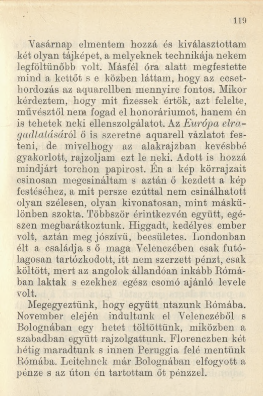 119 Vasárnap elmentem hozzá és kiválasztottam két olyan tájképet, a melyeknek technikája nekem legföltünőbb volt.