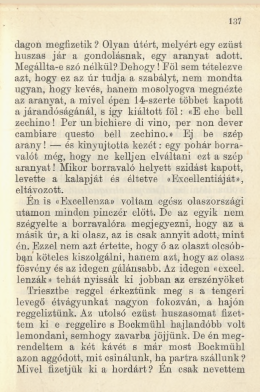 1 3 7 dagon megfizetik? Olyan útért, melyért egy ezüst huszas jár a gondolásnak, egy aranyat adott. Megállta-e szó nélkül? Dehogy!