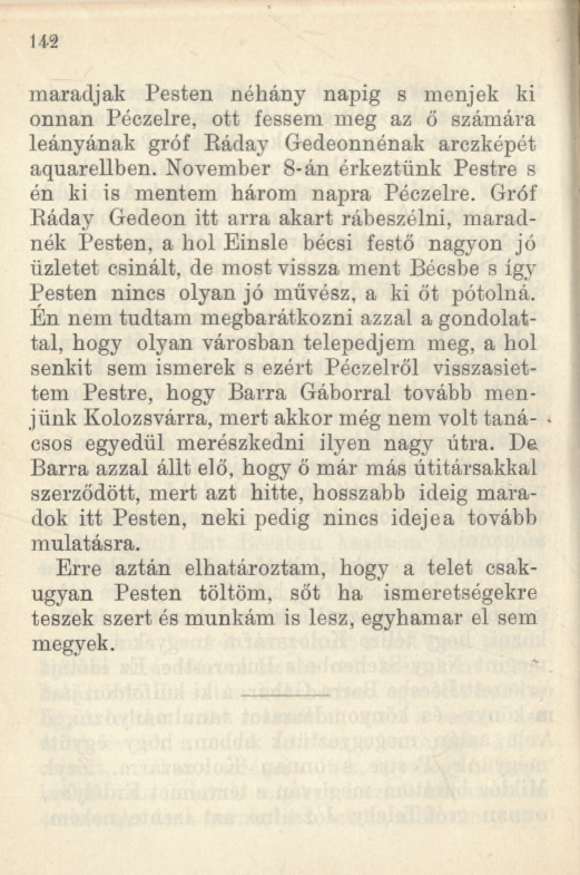 1 4 2 maradjak Pesten néhány napig s menjek ki onnan Péczelre, ott fessem meg az ő számára leányának gróf Ráday Gedeonnénak arczképét aquarellben.