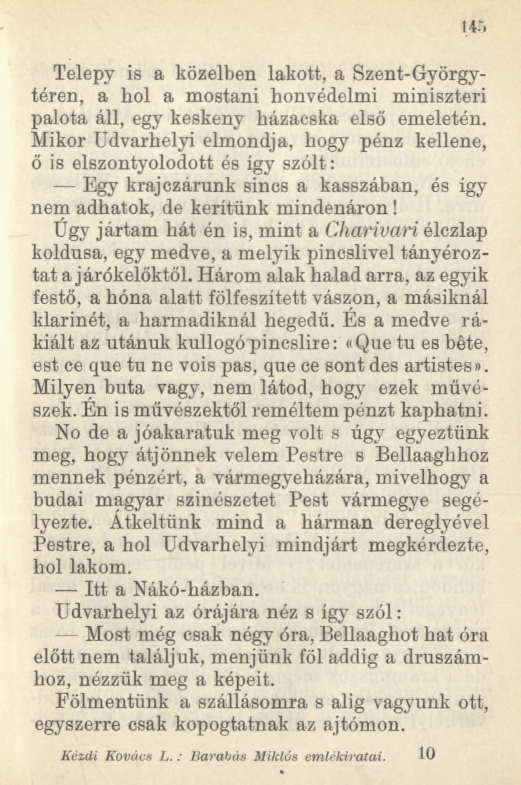 Telepy is a közelben lakott, a Szent-Györgytéren, a hol a mostani honvédelmi miniszteri palota áll, egy keskeny házacska első emeletén.