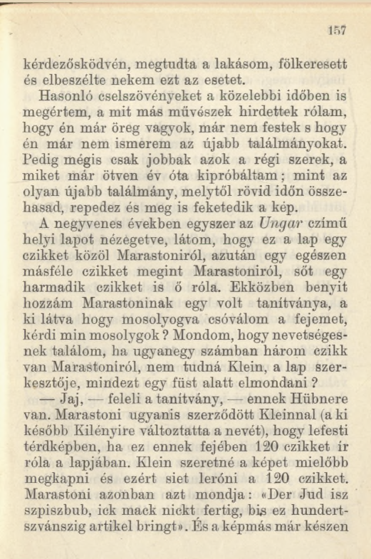 157 kérdezősködvén, megtudta a lakásom, fölkeresett és elbeszélte nekem ezt az esetet.