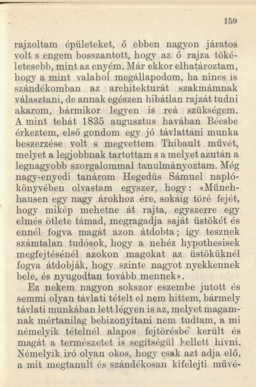 159 rajzoltam épületeket, ő ebben nagyon járatos volt s engem bosszantott, hogy az ő rajza tökéletesebb, mint az enyém.