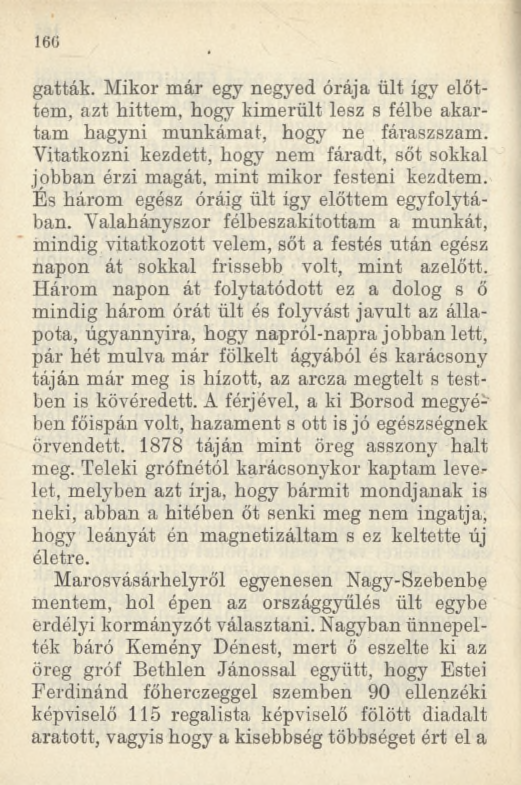 160 gatták. Mikor már egy negyed órája ült így előttem, azt hittem, hogy kimerült lesz s félbe akartam hagyni munkámat, hogy ne fáraszszam.