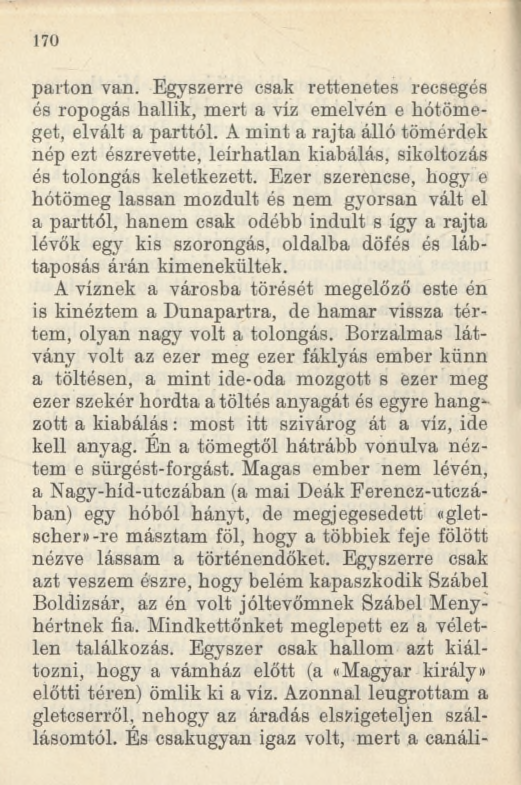 170 parton van. Egyszerre csak rettenetes recsegés és ropogás haitik, mert a víz emelvén e hótömeget, elvált a parttól.