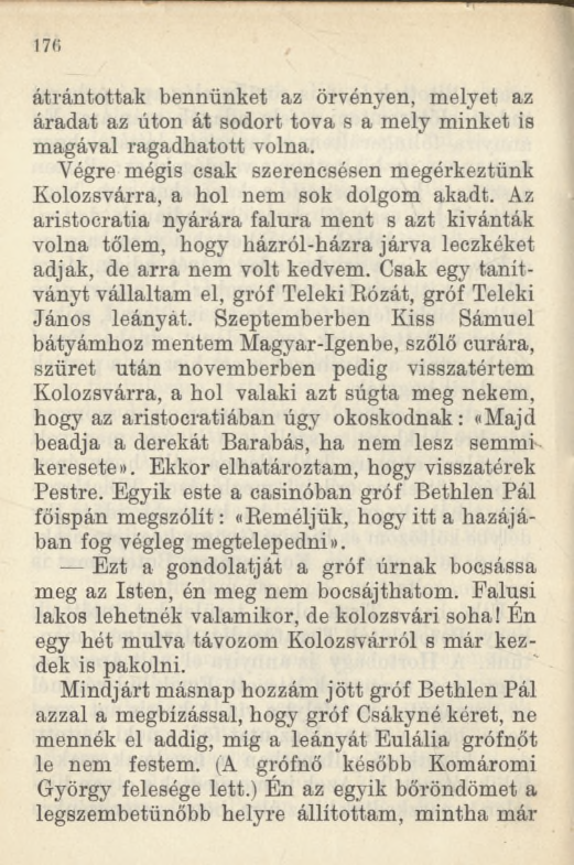 átrántottak bennünket az örvényen, melyet az áradat az úton át sodort tova s a mely minket is magával ragadhatott volna.