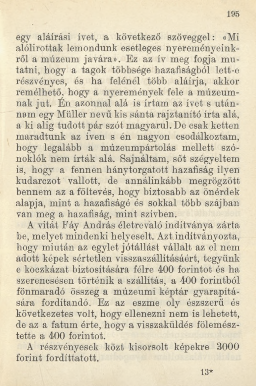 1 9 5 egy aláírási ívet, a következő szöveggel: «Mi alólirottak lemondunk esetleges nyereményeinkről a múzeum j a vára».