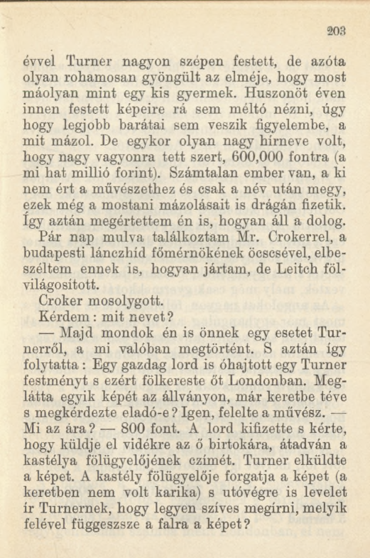 203 évvel Turner nagyon szépen festett, de azóta olyan rohamosan gyöngült az elméje, hogy most máolyan mint egy kis gyermek.