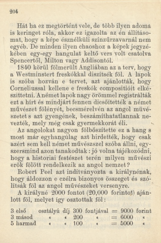 204 Hát ha ez megtörtént vele, de több ilyen adoma is keringet róla, akkor ez igazolta az én állításomat, hogy a képe észnélküli színzűrzavarnál nem egyéb.