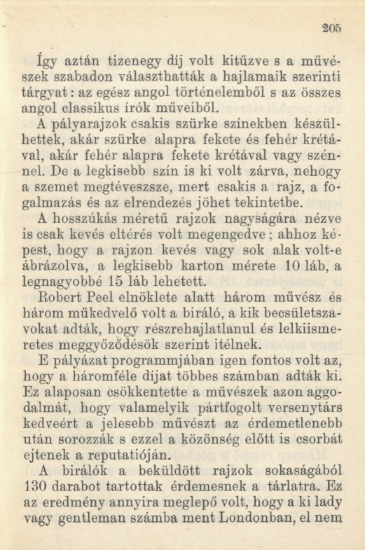 205 így aztán tizenegy díj volt kitűzve s a művészek szabadon választhatták a hajlamaik szerinti tárgyat: az egész angol történelemből s az összes angol classikus írók műveiből.