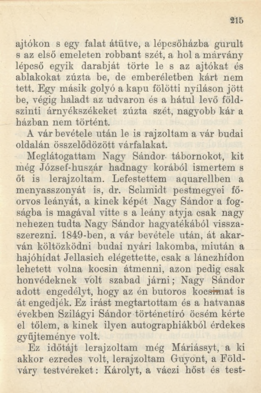 2 1 5 ajtókon s egy falat átütve, a lépcsőházba gurult s az első emeleten robbant szét, a hol a márvány lépcső egyik darabját törte le s az ajtókat és ablakokat zúzta be, de emberéletben kárt nem