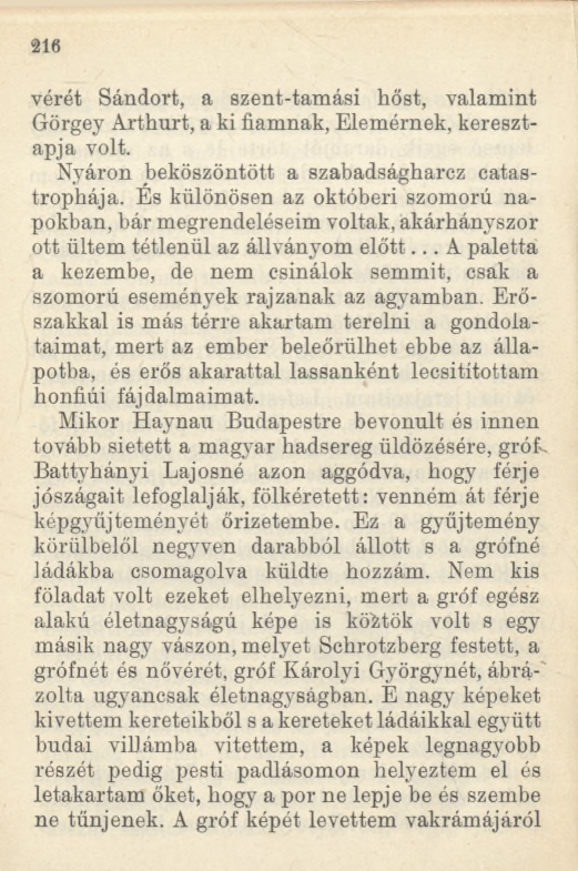 2 1 0 vérét Sándort, a szent-tamási hőst, valamint Görgey Arthurt, a ki fiamnak, Elemérnek, keresztapja volt. Nyáron beköszöntött a szabadságharcz catastrophája.