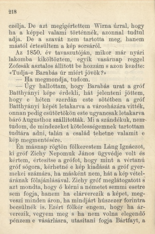 2 1 8 czélja. De azt megigértettem Wirna úrral, hogy ha a képpel valami történnék, azonnal tudtul adja. De a szavát nem tartotta meg, hanem mástól értesültem a kép sorsáról. Az 1850.