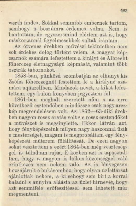 323 werth finde». Sokkal semmibb embernek tartom, semhogy a boszúmra érdemes volna. Nem is bántottam, de egyszersmind elértem azt is, hogy máskor.annál figyelmesebbek voltak irántam.