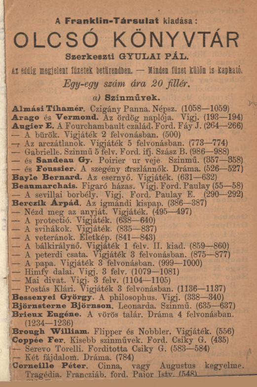 A F ran k lin -T ársu lat kiadása: OLCSÓ KÖNYVTÁR S z e r k e s z t i G Y U L A I P Á L. ki eűőia megjelent tizetek M trem ben, Minién tizet külön is kapkató. Egy-egy szám ára 20 fillér.