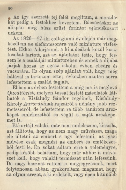 20 4 Az így szerzett tej felét megittam, a maradékát pedig a festékhez kevertem. Búcsúzáskor az alispán még húsz ezüst forintot ajándékozott nekem.