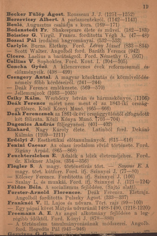 Becker Fülöp Ágost. Rousseau J. J. (1251 1252) Berzeviczy Albert. A parlam entekről. (1142 1143) Bénié. A ugusztus családja s kora. (169 171) Bodenstedt Fr. Shakespeare élete és művei.