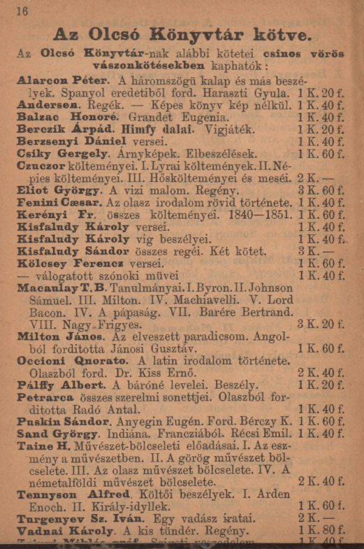 16 A z O lcsó K ö n y v tá r k ö tv e. Az Olcsó Könyvtár nak alábbi kötetei csinos vörös vászonkötésekben kaphatók : Álarcon Péter. A háromszögű kalap és más beszéljek. Spanyol eredetiből ford.