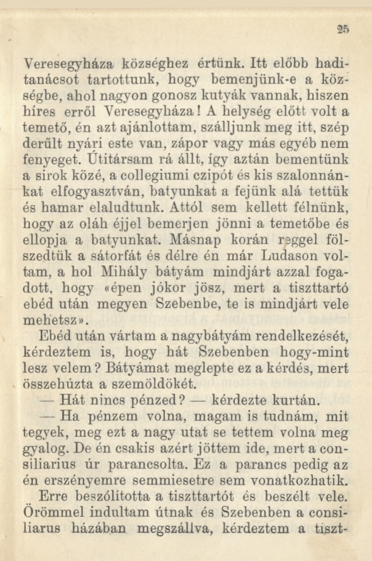 25 Veresegyháza községhez értünk. Itt előbb haditanácsot tartottunk, hogy bemenjünk-e a községbe, ahol nagyon gonosz kutyák vannak, hiszen híres erről Veresegyháza!