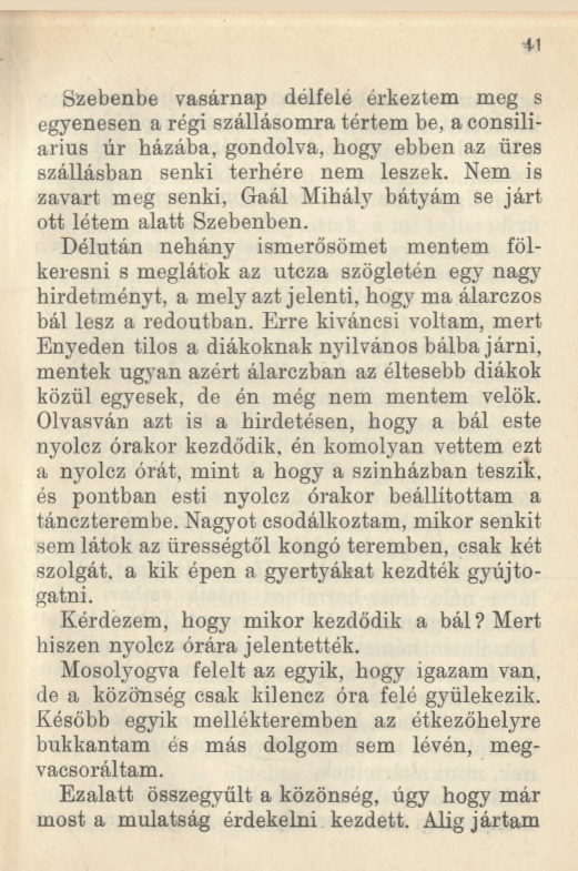 Szebenbe vasárnap délfelé érkeztem meg s egyenesen a régi szállásomra tértem be, a consiliarius úr házába, gondolva, hogy ebben az üres szállásban senki terhére nem leszek.