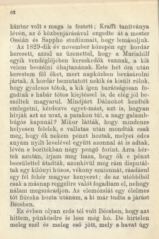 kántor volt s maga is festett; Krafft tanítványa lévén, az ö közbenjárásával engedte át a mester Ossián és Sappho stúdiumait, hogy lemásoljuk.