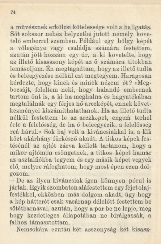 74 a művésznek erkölcsi kötelessége volt a hallgatás. Sőt sokszor nehéz helyzetbe jutott némely követelő emberrel szemben.