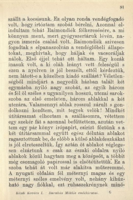 81 szállt a kocsisunk. Ez olyan ronda vendégfogadó volt, hogy irtóztam szobát bérelni.