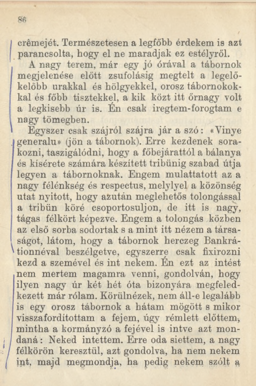 erémejét. Természetesen a legfőbb érdekem is azt parancsolta, hogy el ne maradjak ez estélyről.