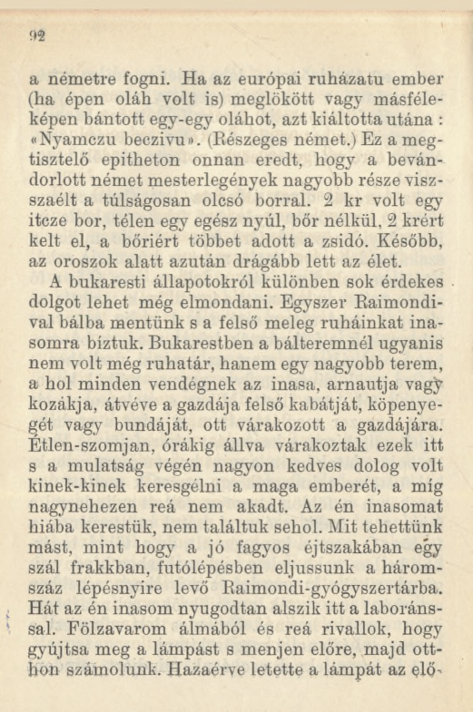 a németre fogni. Ha az európai ruházatú ember (ha épen oláh volt is) meglökött vagy másféleképen bántott egy-egy oláhot, azt kiáltotta utána : «Nyamczu beczivu». (Részeges német.