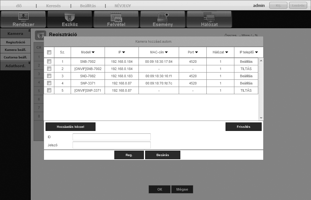 Kattintson az <Auto> pontra a Device Registration ablakban. Az Kamera hozzáad.autom. ablakban megjelenik a hálózaton jelenlévő kamerák listája. 4.