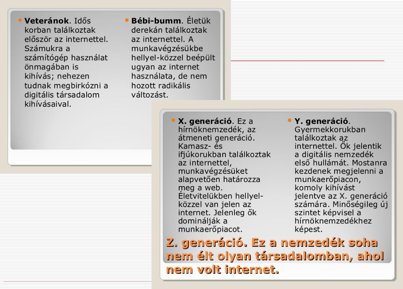 Veteránok: 1920-40-es évek Baby-boom: 1946-1964