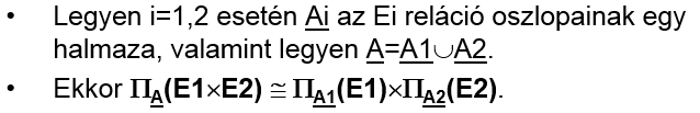 Adjuk meg a vetítés és egyesítés felcserélhetőségére vonatkozó szabályt relációs algebrai optimalizálás esetén! (2 pont) 77.