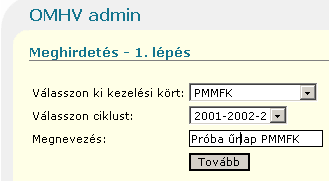 3 1rlap publikálása A kész 3rlapokat a Publikálás ikonnal rendelheti hozzá a kurzustípusokhoz és teheti hozzáférhet/vé a hallgatók számára. A meghirdetés folyamata két lépésb/l áll.