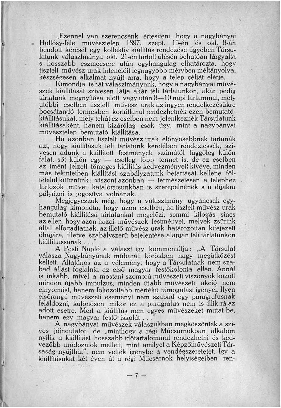 Ezennel van szerencsénk értesíteni, hogy a nagybányai Hollósy-féle művésztelep 1897. szept. 15-én és okt. 8-án beadott kérését egy kollektív kiállítás rendezése ügyében Társulatunk választmánya okt.