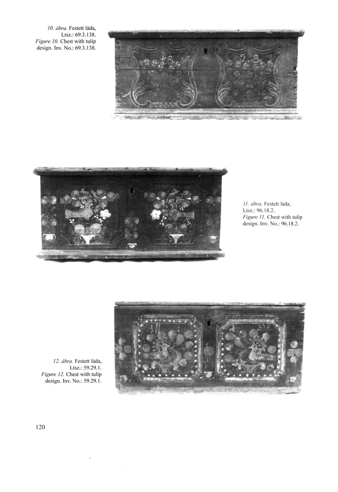 10. ábra. Festett láda, Ltsz.: 69.3.138. Figure 10. Chest with tulip design. Inv. No.: 69.3.138. //. ábra. Festett láda, Ltsz.: 96.18.2.